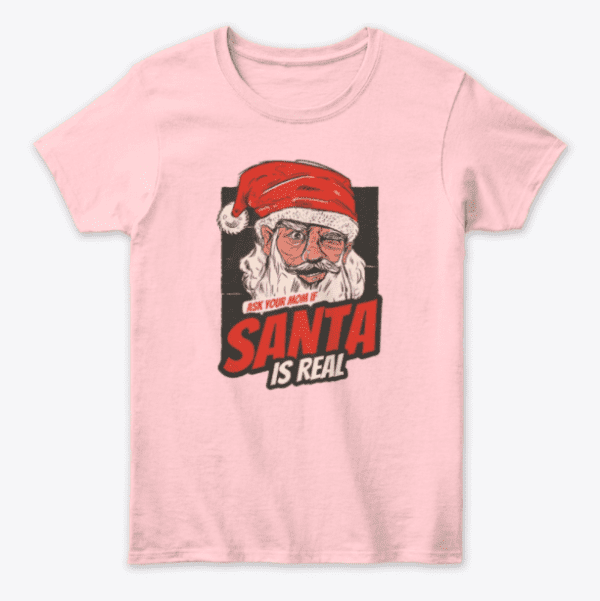 Ask Your Mom If Santa Is Real 1