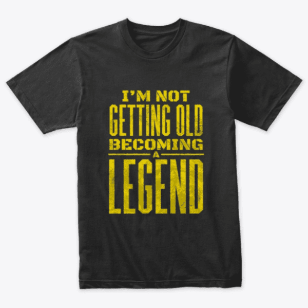 I am not old, I am a legend 1