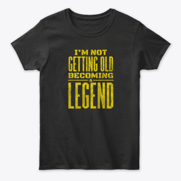 I am not old, I am a legend 3