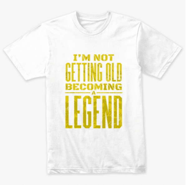 I am not old, I am a legend 3