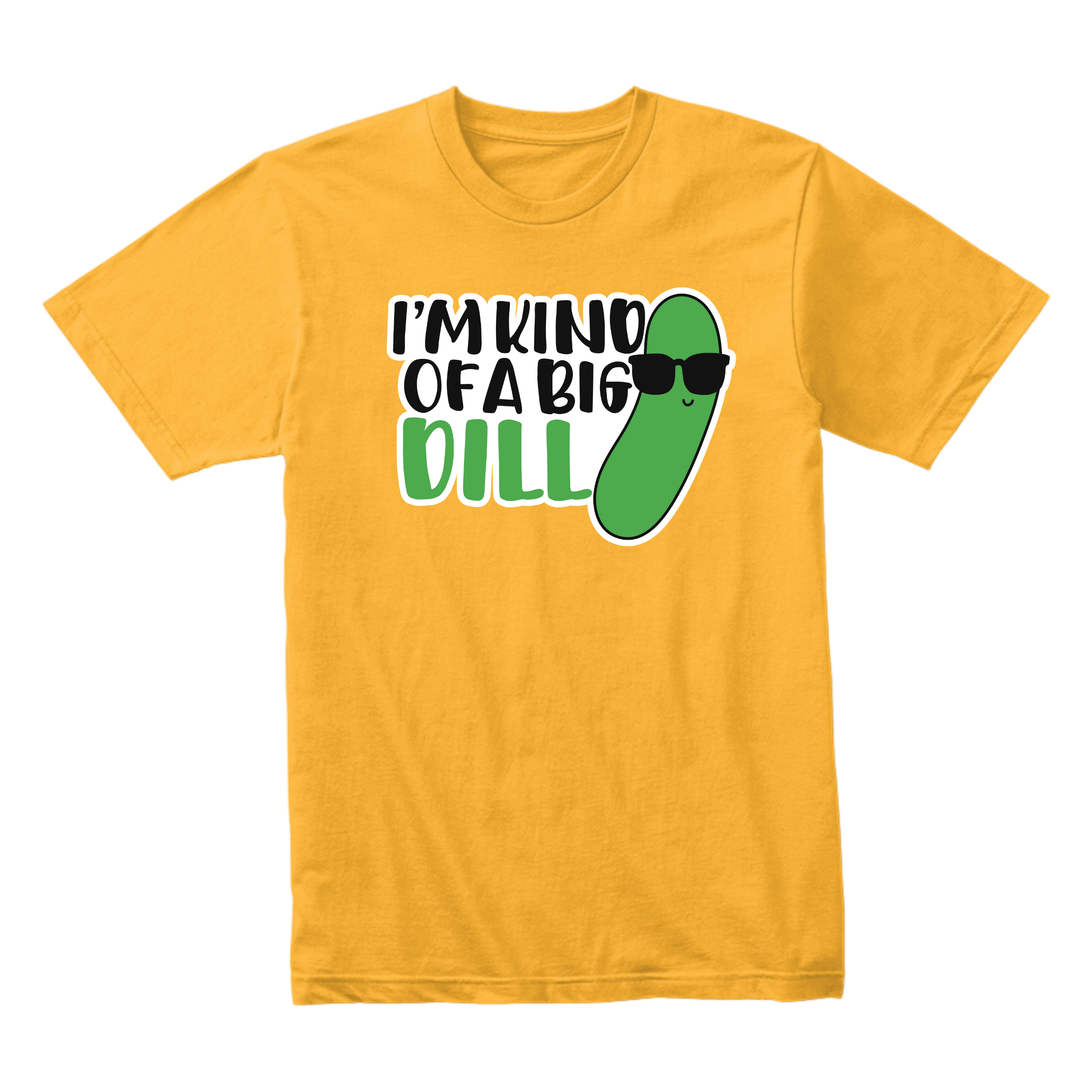 I Am Kind Of A Big Dill